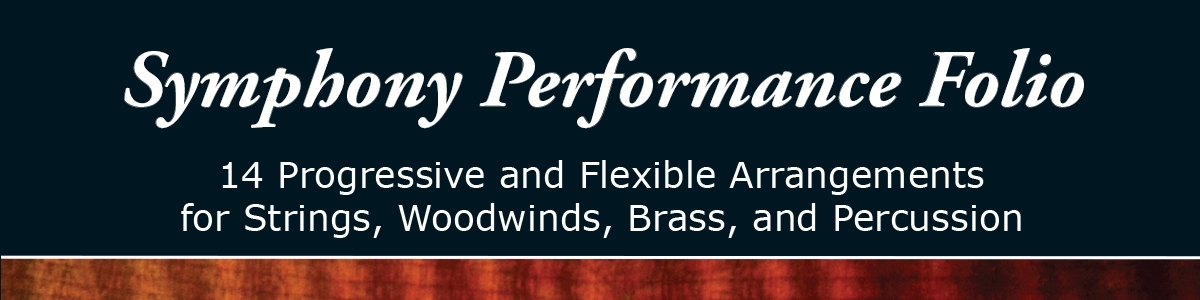 Symphony Performance Folio - 14 Progressive and Flexible Arrangements for Strings, Woodwinds, Brass, and Percussion 