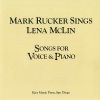 Mark Rucker Sings Lena McLin Songs For Voices And Piano