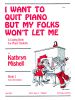 I Want To Quit Piano But My Folks Won't Let Me,Bk1