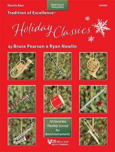 Tradition of Excellence: Holiday Classics: Eighteen Favorites Flexibly Scored for Band Instruments - Electric Bass