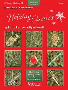 Tradition of Excellence: Holiday Classics: Eighteen Favorites Flexibly Scored for Band Instruments - Bb Trumpet/ Baritone T.C.